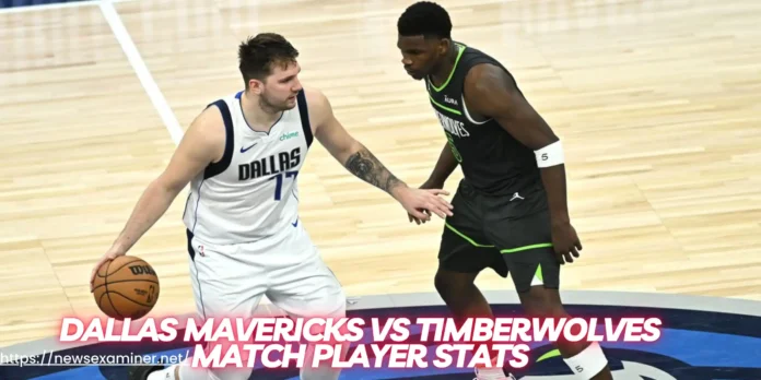 Dallas Mavericks vs Timberwolves Match Player Stats